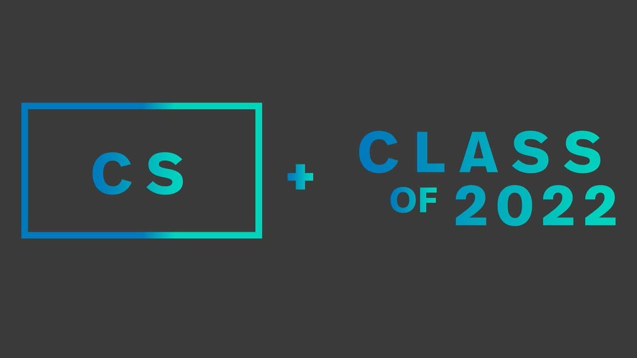 Image that says CS + Class of 2022